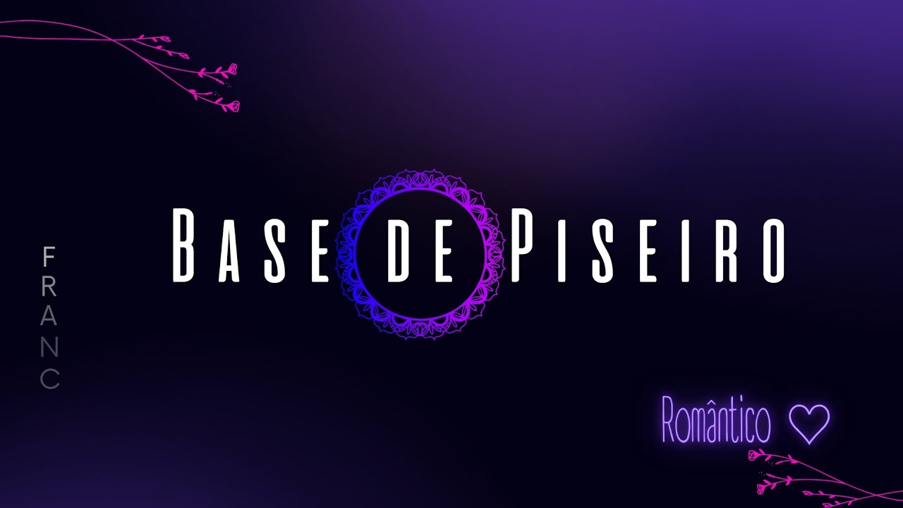 BASE DE PISEIRO ROMÂNTICO!!!(FRANC BEATS)