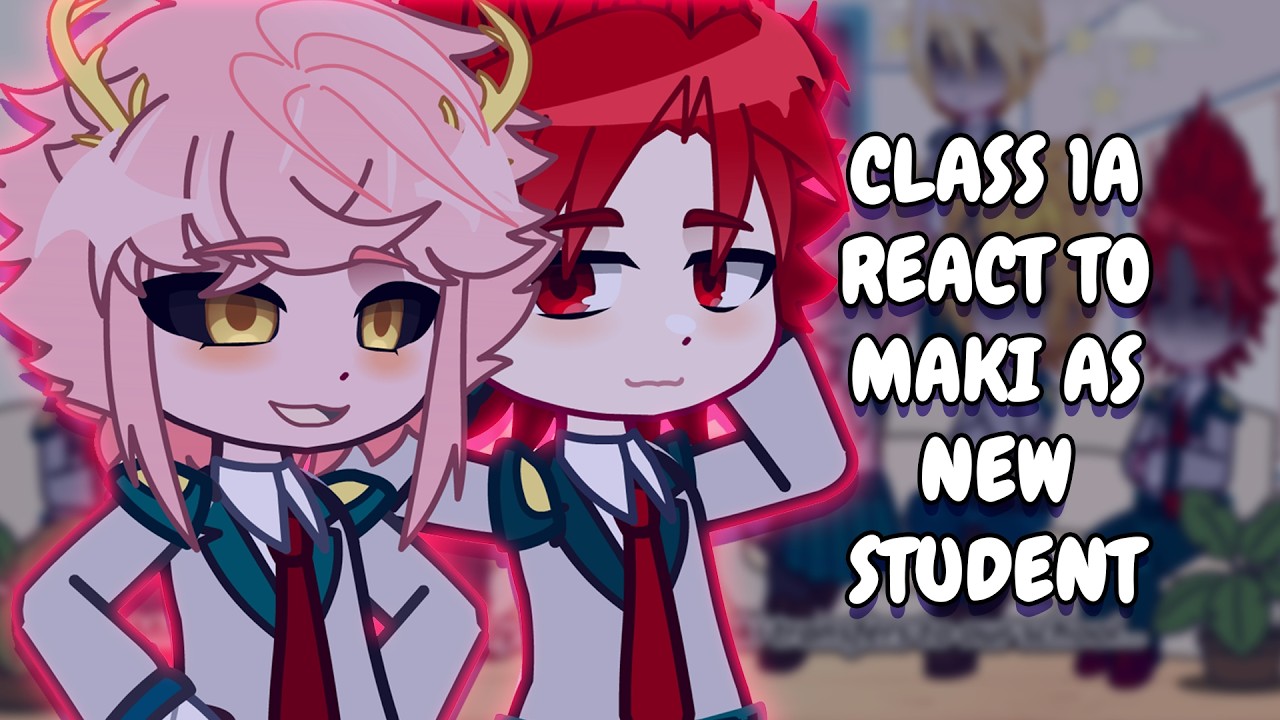 Class 1A React To Maki As New Student // MHA // Gacha Club