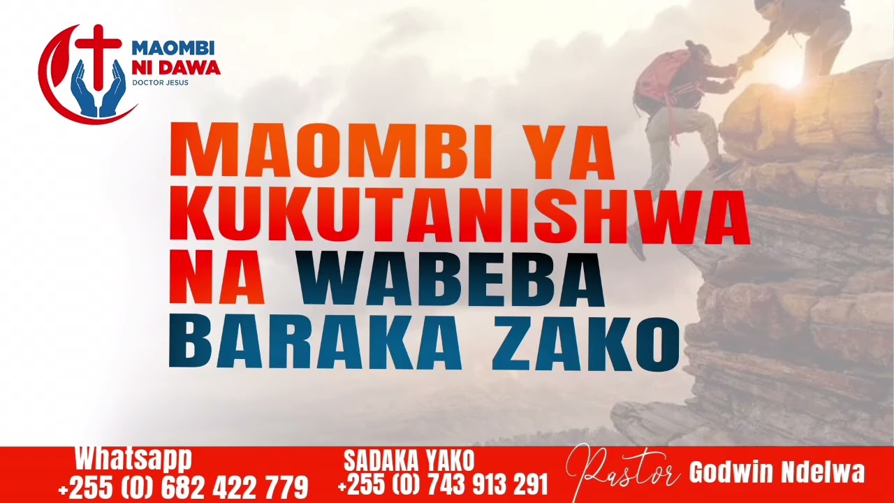 MAOMBI YA KUKUTANISHWA NA WATU SAHIHI KATIKA MAISHA YAKO, WABEBA BARAKA ZAKO, MAOMBI YA UFUNGULIVU.