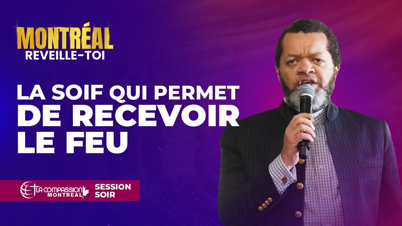 LA SOIF QUI PERMET DE RECEVOIR LE FEU | Pasteur Marcello TUNASI - MONTREAL RÉVEILLE-TOI (soir)