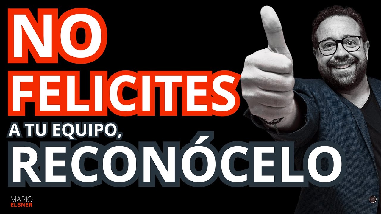 No FELICITES a Tus Colaboradores, RECONOCELOS&iquest;la mejor forma de C&oacute;mo motivar a un equipo&nbsp;de&nbsp;trabajo?