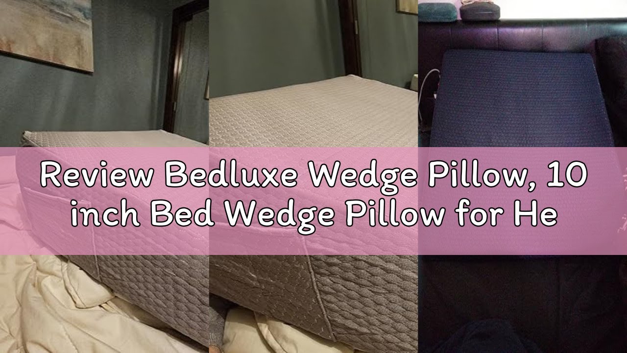 Review Bedluxe Wedge Pillow, 10 inch Bed Wedge Pillow for Headboard, Pillow Wedge for Acid Reflux Re