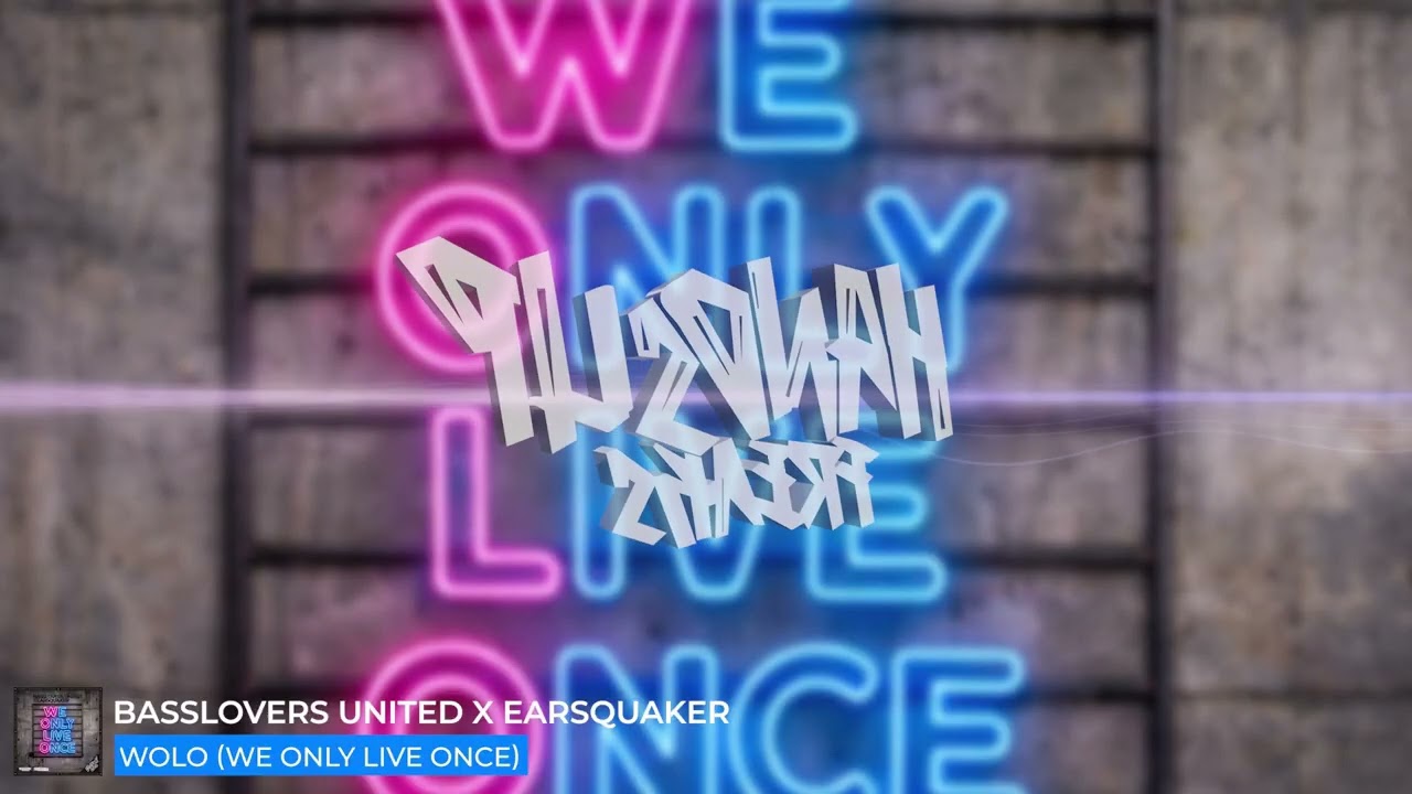 Basslovers United x Earsquaker - Wolo (We Only Live Once)
