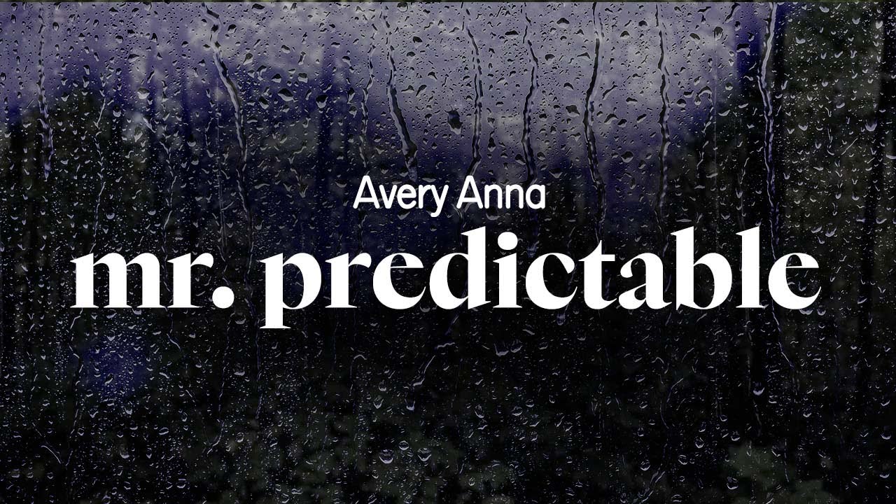 avery anna - mr. predictable (lyrics)
