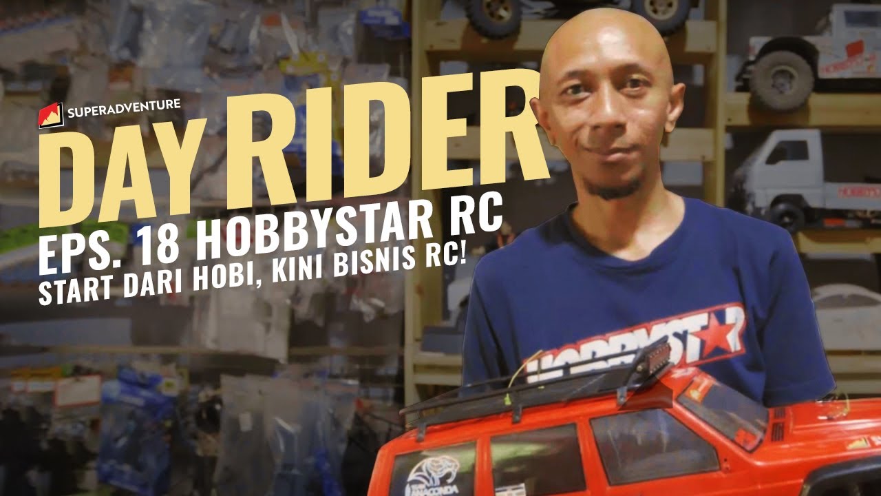 SUPERADVENTURE - HOBBYSTAR RC "Start Dari Hobi, Kini Bisnis RC!" | EPS 29