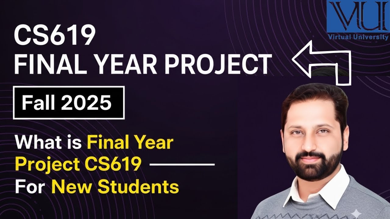 CS619 Final Year Project by Abid Farooq Bhutta | Virtual University | Complete Guidelines Fall 2025