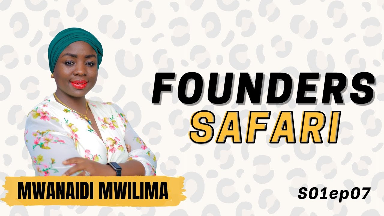 Founders Safari S01Ep07 | Mwanaidi Mwilima | Founder of Jollie Re-usable Pads