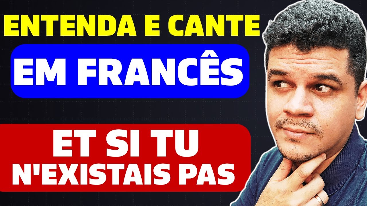 APRENDA FRANCÊS COM MÚSICA - Et si tu n'existais pas - tradução