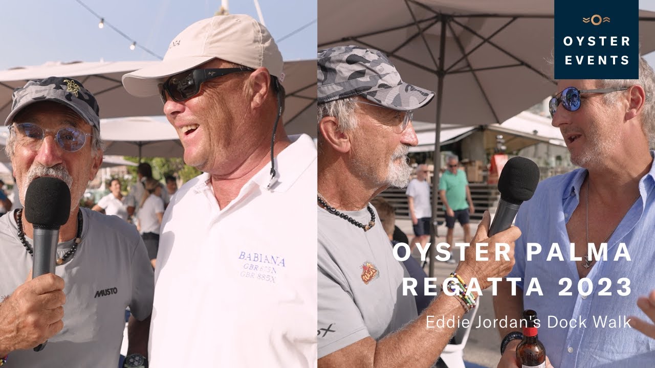 Eddie Jordan's Oyster Palma Regatta Dock Walk | Oyster Yachts