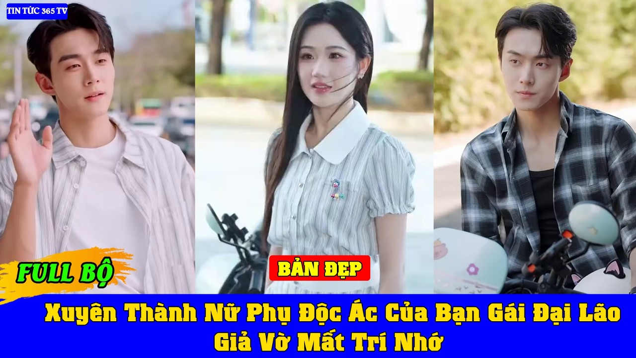 Full Xuyên Thành Nữ Phụ Độc Ác Của Bạn Gái Đại Lão Giả Vờ Mất Trí Nhớ