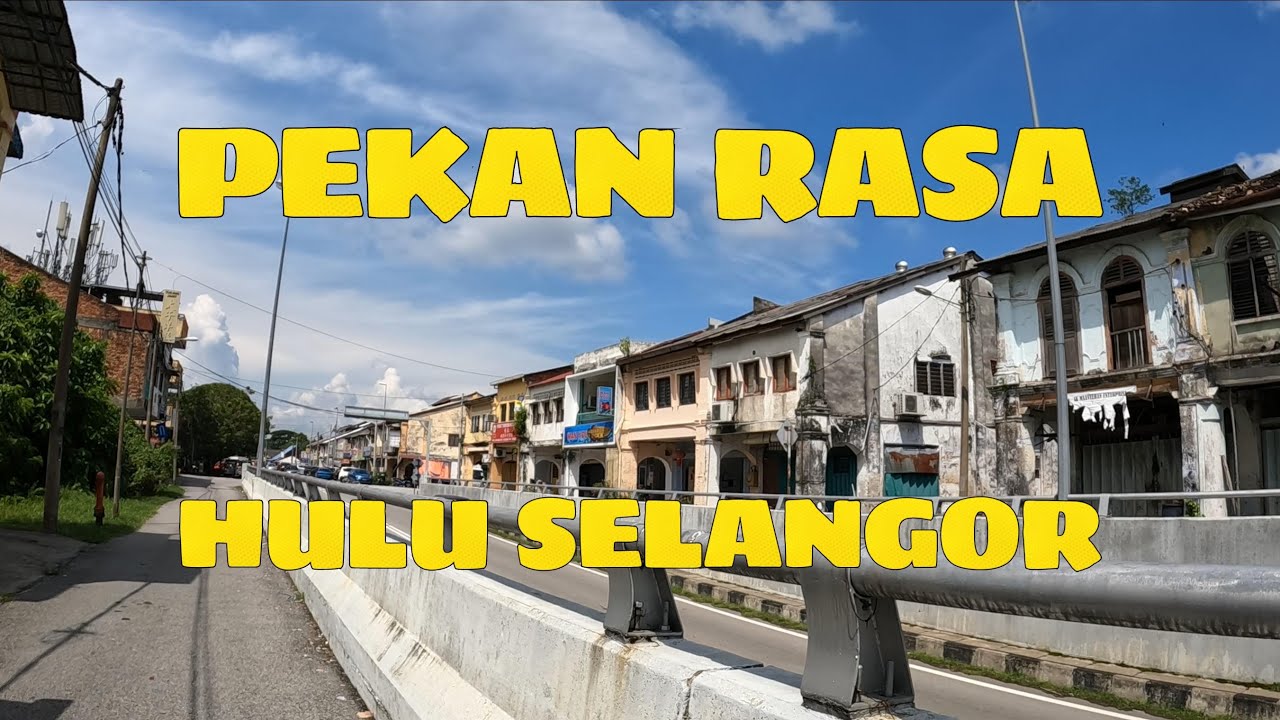 PEKAN RASA HULU SELANGOR TENANG DAN DAMAI  DIHIASI DERETAN BANGUNAN LAMA