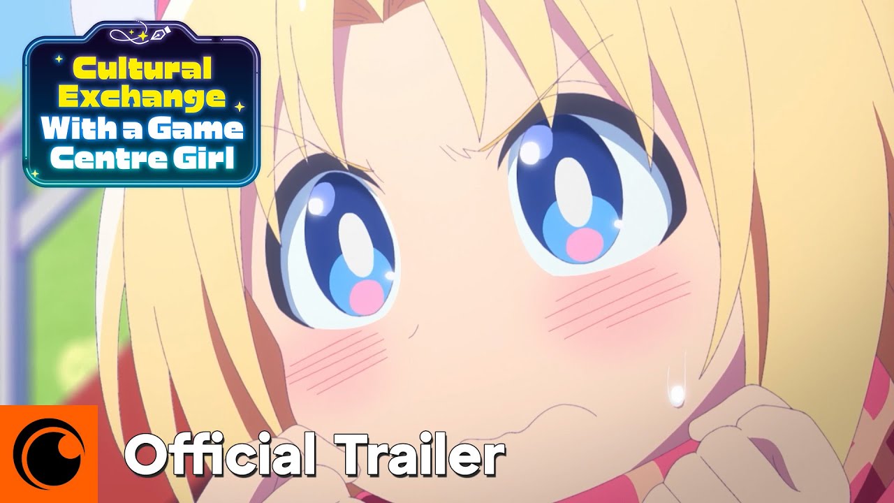 Cultural Exchange with a Game Centre Girl | Official Trailer | Crunchyroll