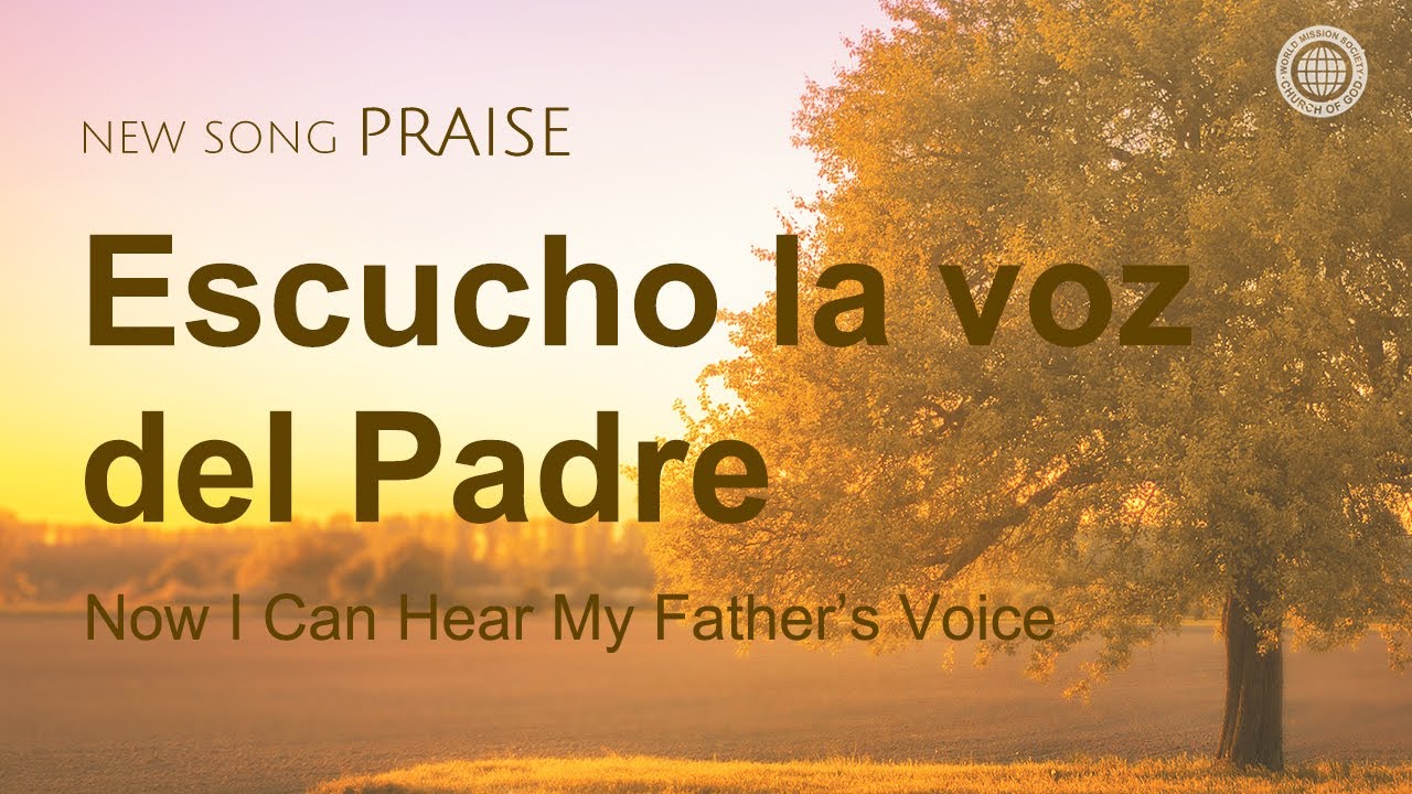 [C&aacute;ntico nuevo | PRAISE] Escucho la voz del Padre | Iglesia de Dios Sociedad Misionera Mundial