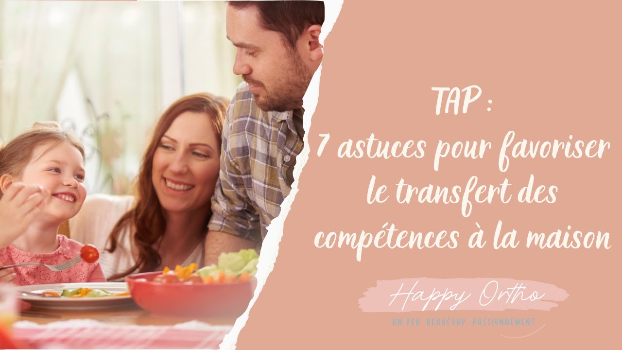 Orthophonie & TAP : 7 astuces pour favoriser le transfert des compétences à la maison
