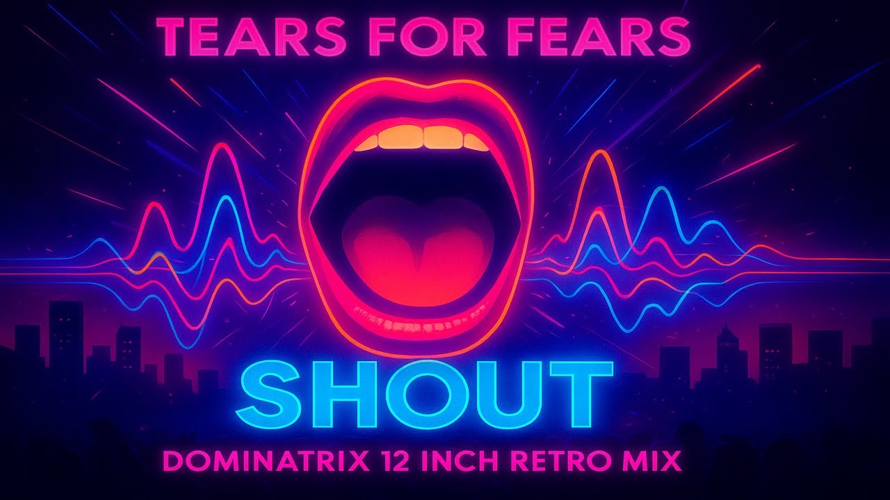 Tears for Fears - Shout (Dominatrix 12 Inch Retro Mix)