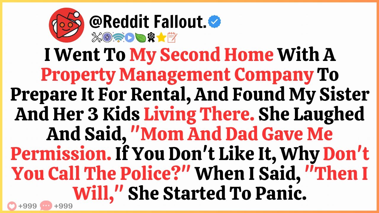 I Visited My Second Home To Rent It Out And Found My Sister Living There With Her Three Kids.