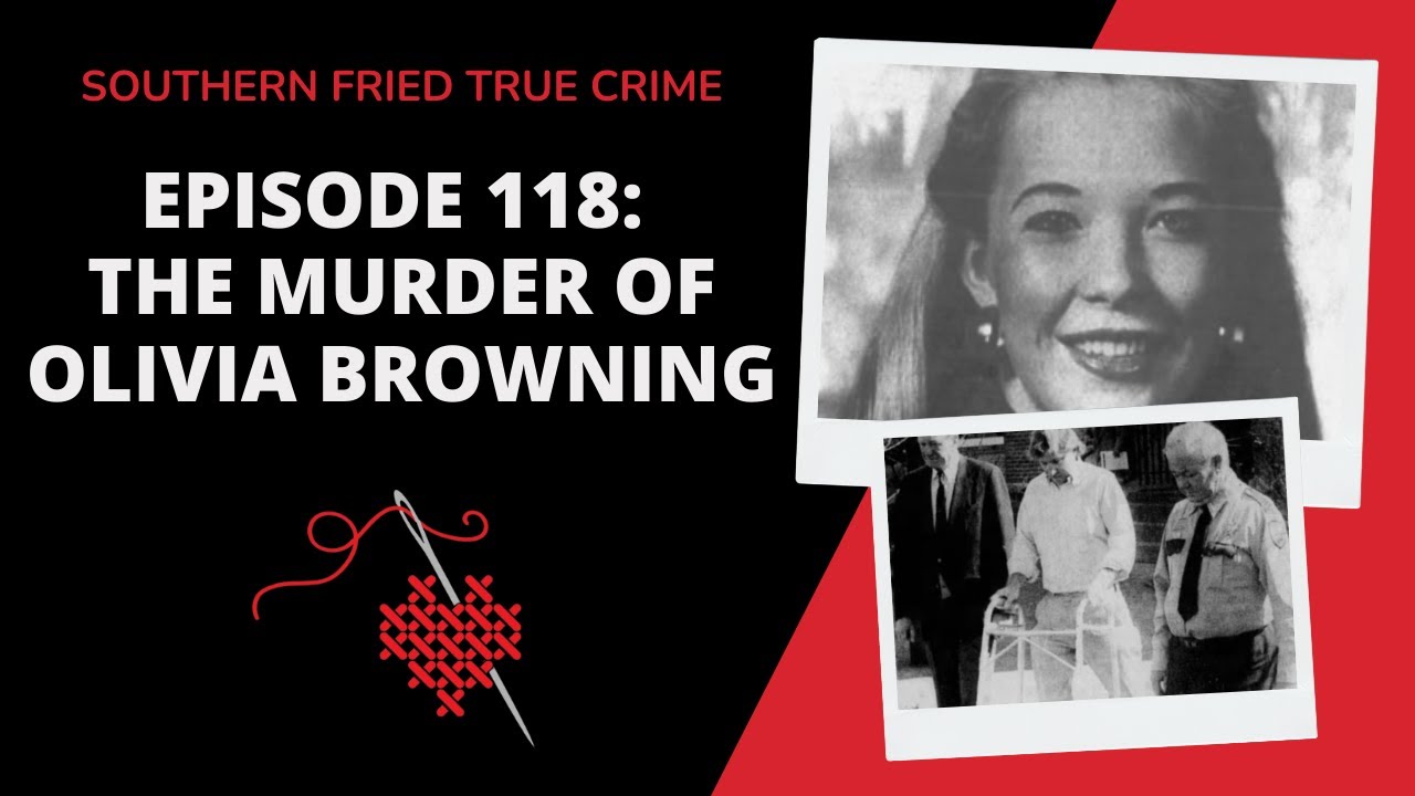 Episode 118: The Murder of Olivia Browning
