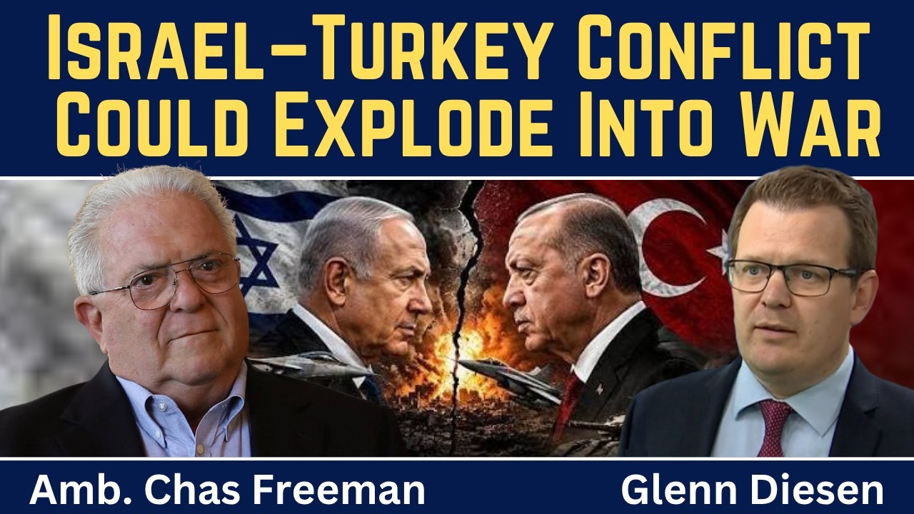 Chas Freeman: Israel-Turkey Conflict Could Explode Into War