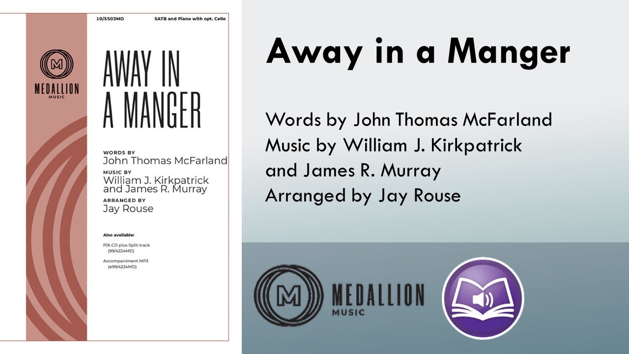 Away in a Manger (SATB) - Jay Rouse, John Thomas McFarland, Williams L. Kirkpatrick