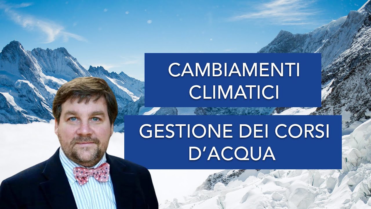 LUCA MERCALLI  - Cambiamenti climatici e gestione dei corsi d'acqua