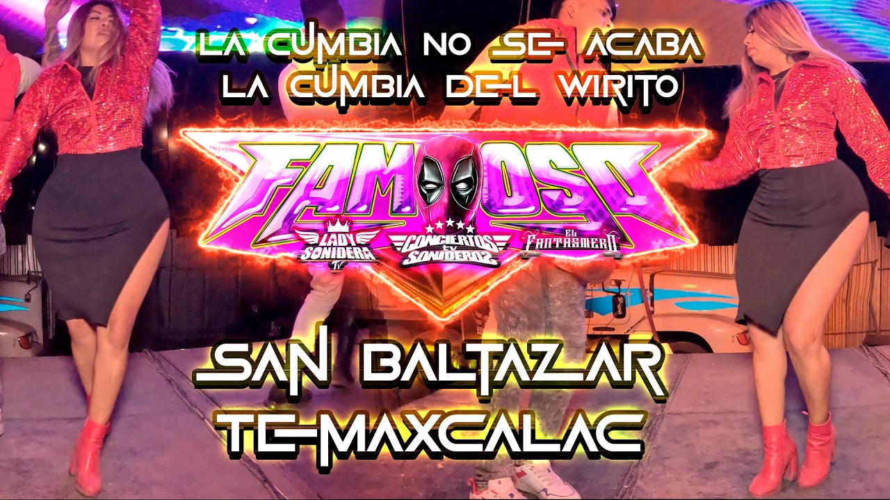 SONIDO FAMOSO SAN BALTAZAR TEMAXCALAC 2026 LA CUMBIA NO SE ACABA Y LA CUMBIA DEL WIRITO