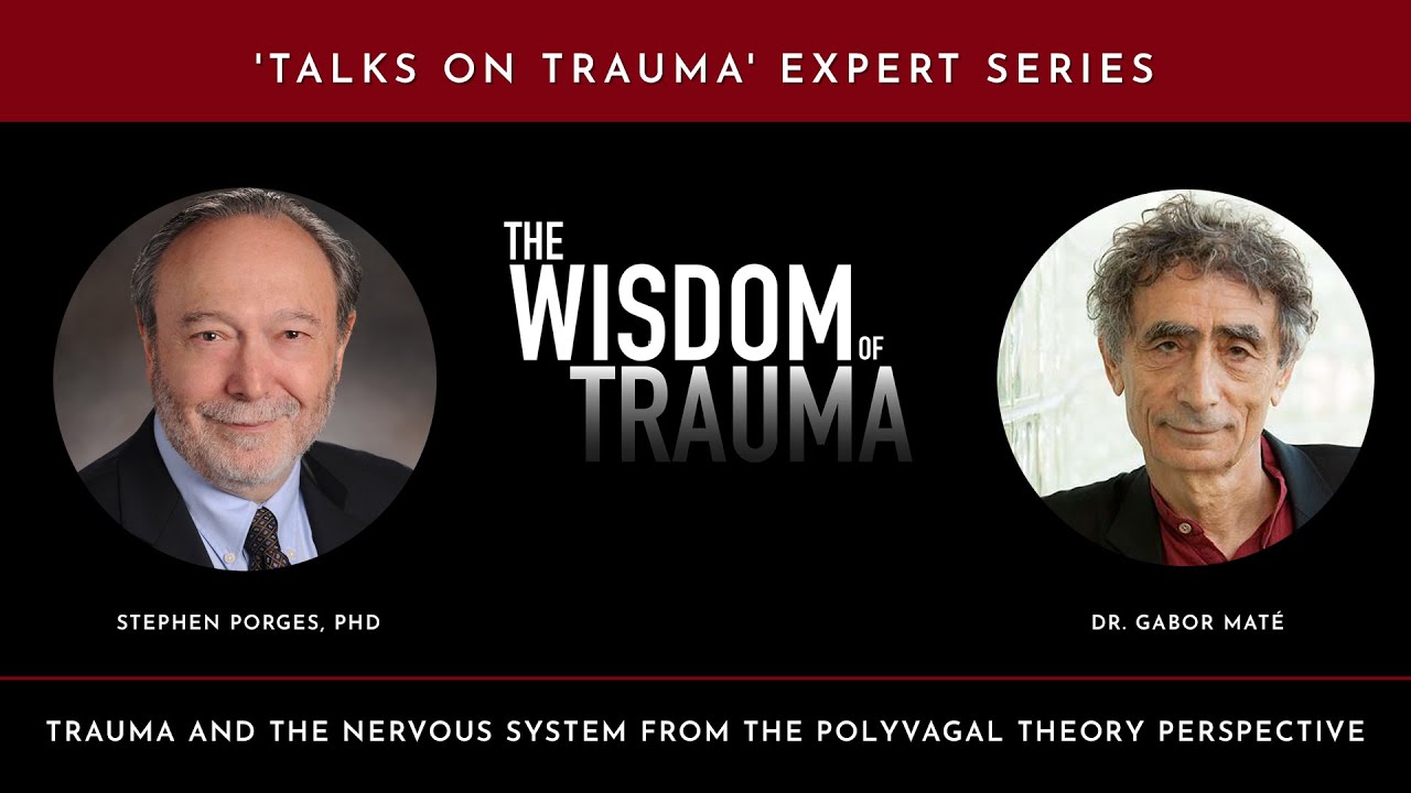 Trauma and the Nervous System: Stephen Porges & Gabor Maté