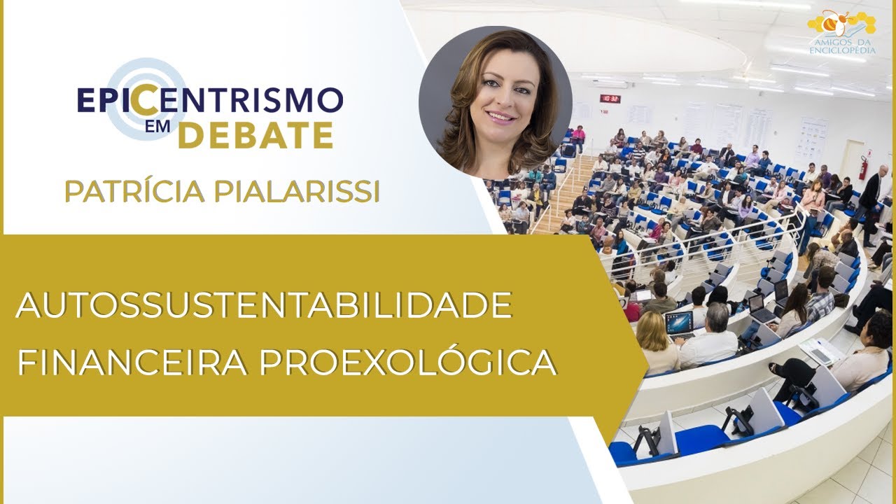 Epicentrismo em Debate 111 - Autossustentabilidade Financeira Proexol&oacute;gica (Intrafisicologia)