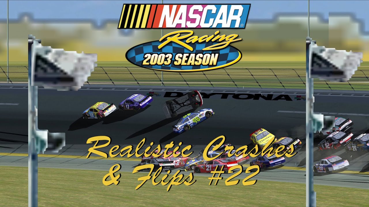 NASCAR Racing 2003 Realistic Crashes & Flips #22