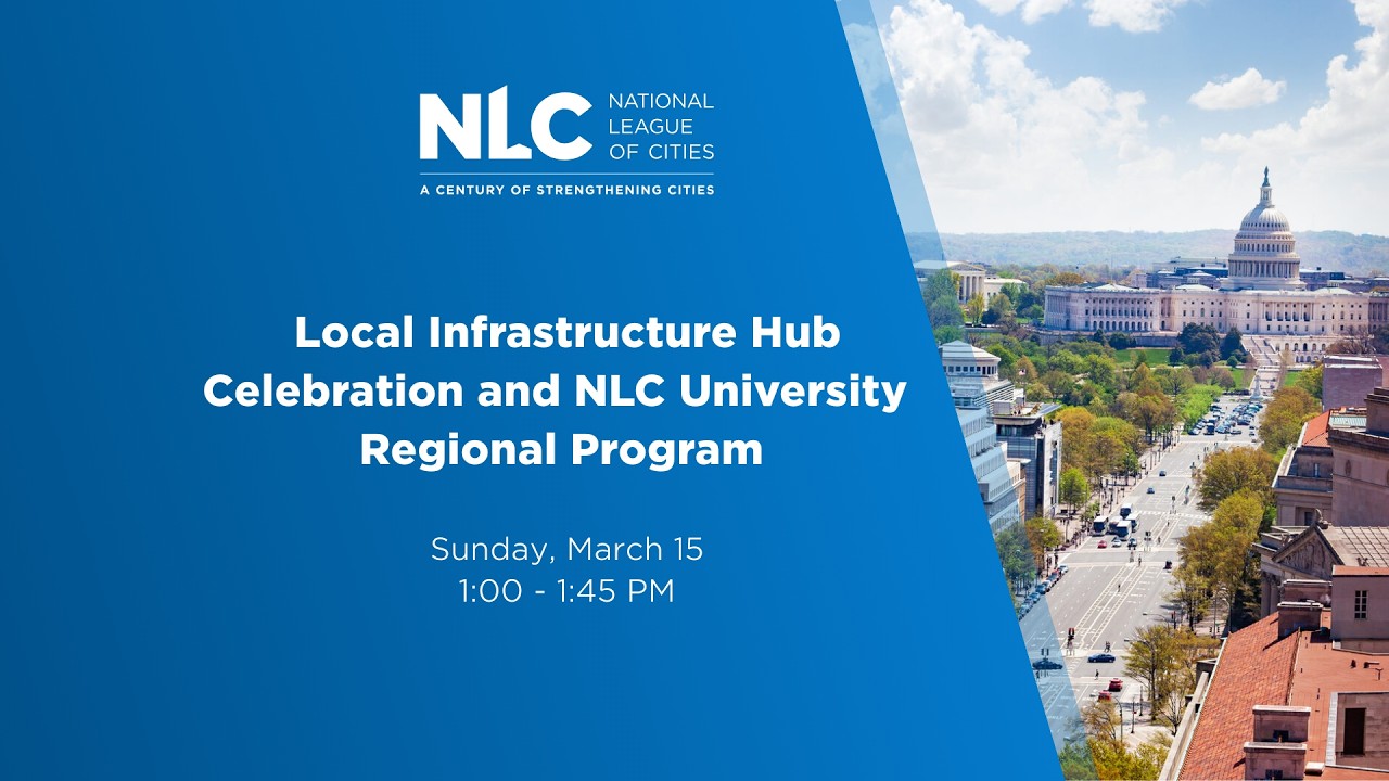 Local Infrastructure Hub Celebration and NLC University Regional Program