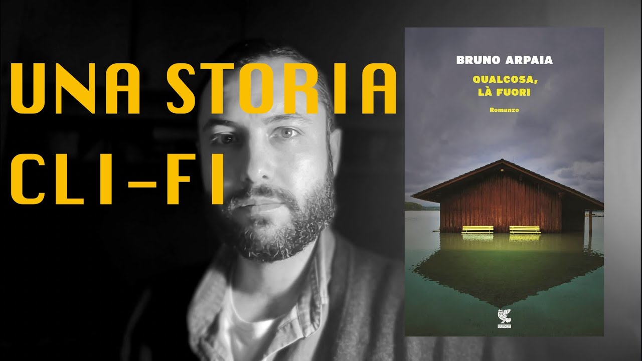 Qualcosa, là fuori - Bruno Arpaia e il romanzo di Climate Fiction