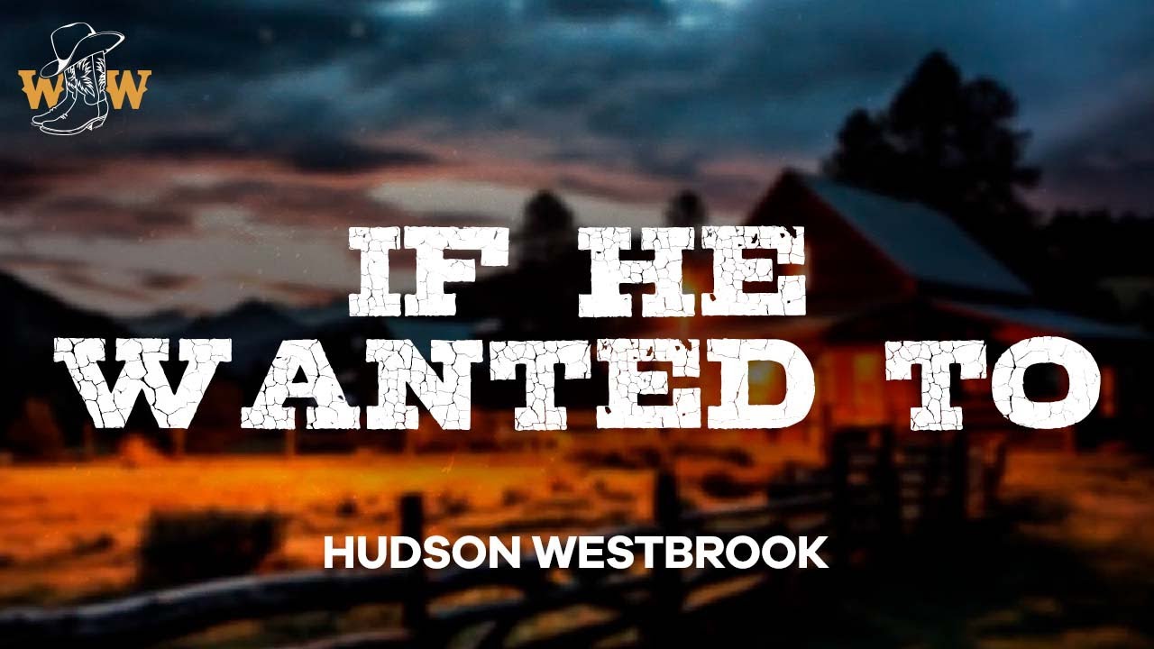 Hudson Westbrook - If He Wanted To (Lyrics)