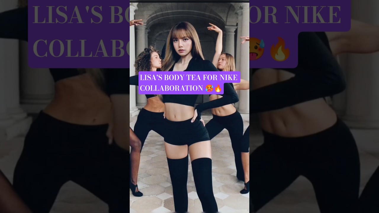 LISA'S BODY TEA FOR NIKE COLLABORATION 🥵🔥 