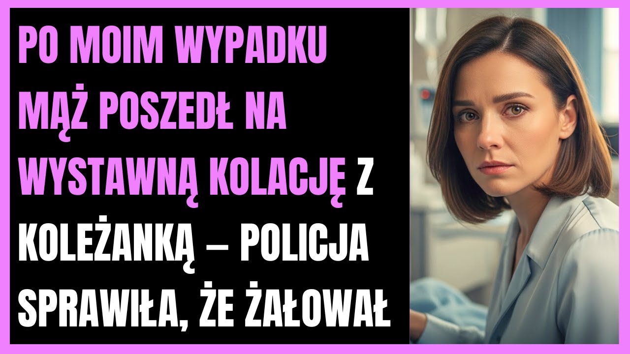 Po moim wypadku mąż poszedł na wystawną kolację z koleżanką — policja sprawiła, że żałował