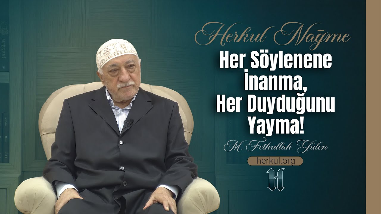 Nağme - 330 - | Her Söylenene İnanma, Her Duyduğunu Yayma! | M. Fethullah Gülen | (2013/06/13)