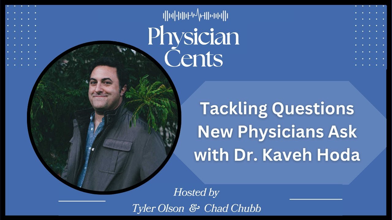 Tackling Questions New Physicians Ask with Dr. Kaveh Hoda, Ep #16