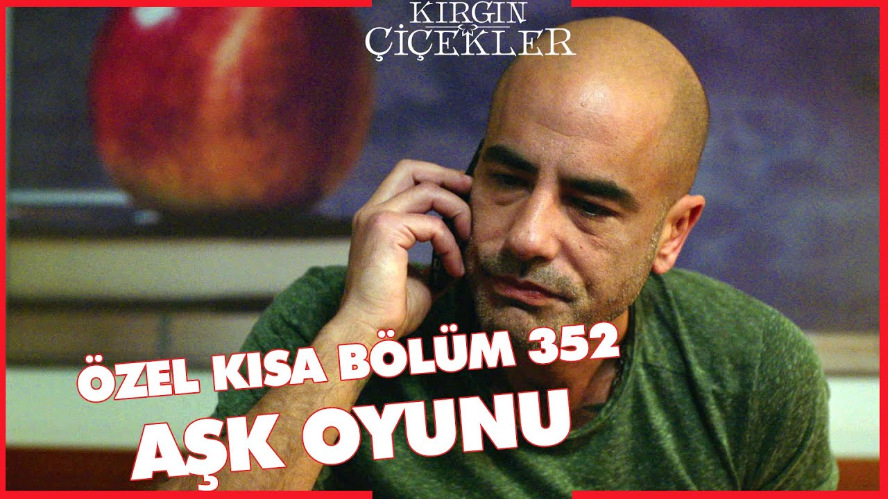 Kırgın Çiçekler Özel Kısa Bölümler | 352