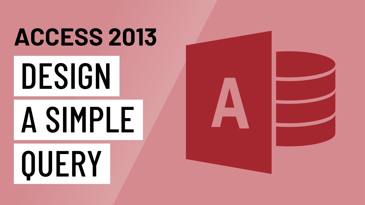 Access 2013: Designing a Simple Query