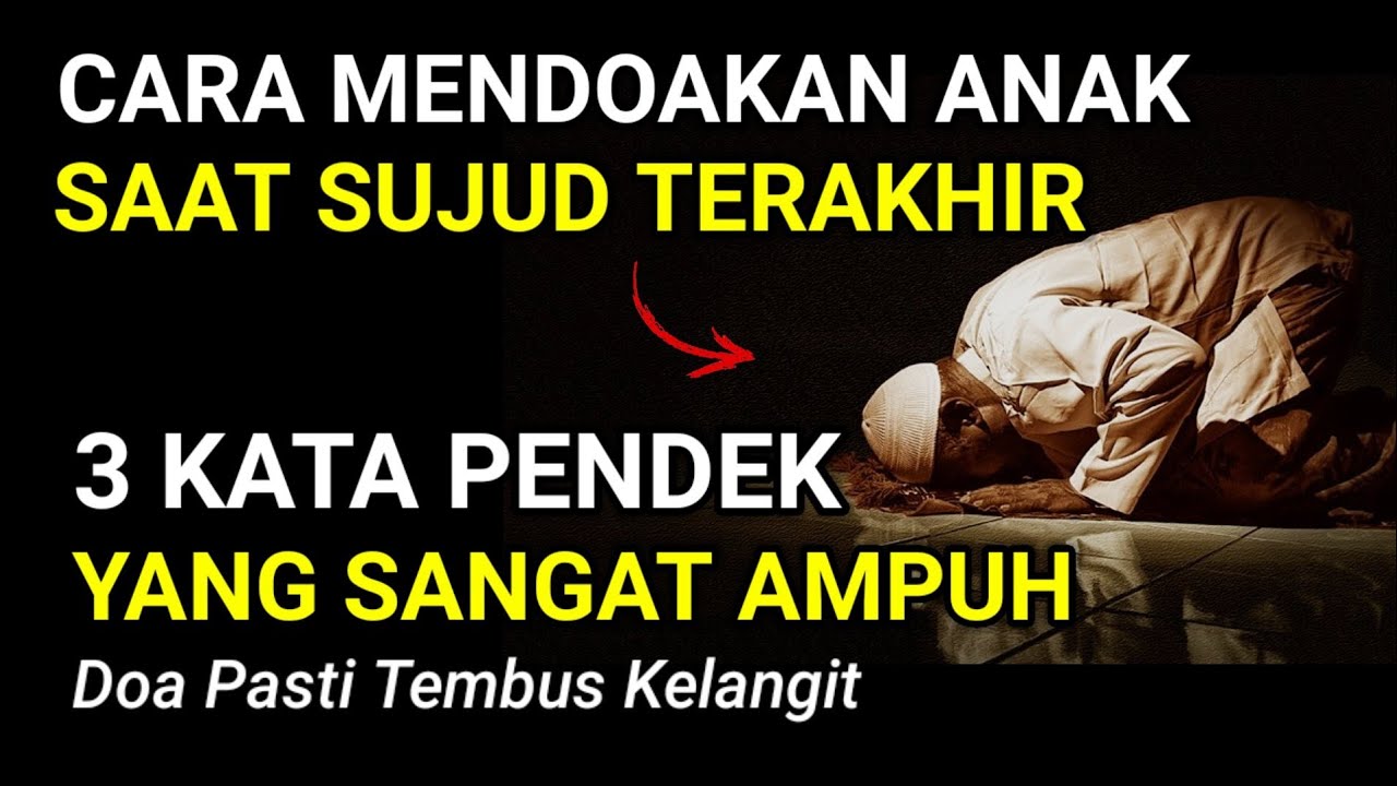 Cara Mendoakan Anak Saat Sujud Terakhir | Baca 3 Kata Ini Saat Sujud Terakhir Agar Mudah Dikabulkan