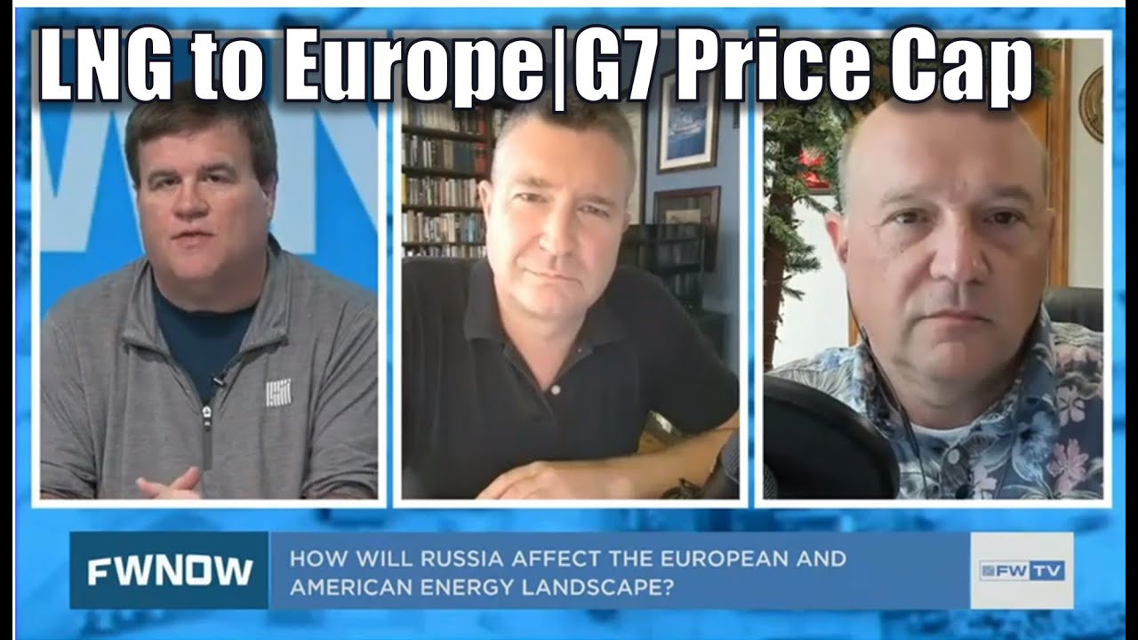 Import of LNG to Europe | G7 Price Cap on Russian Oil | FW Roundtable w/Greg Miller