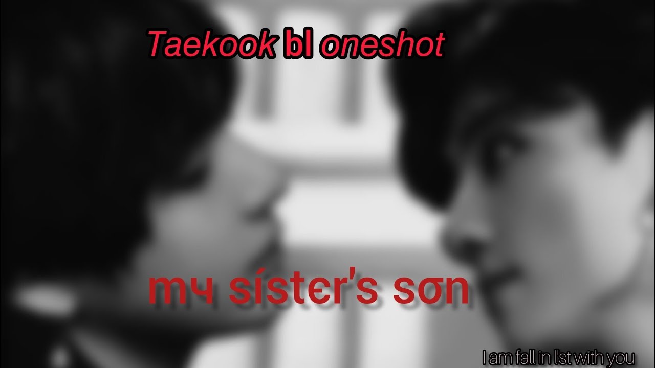 Taekook bl oneshot ff Tamil voice over 💜[𝐦𝐲 𝐬𝐢𝐬𝐭𝐞𝐫'𝐬 𝐬𝐨𝐧][𝖚𝖘𝖊🎧]#taekookff#vkookff#btsff#