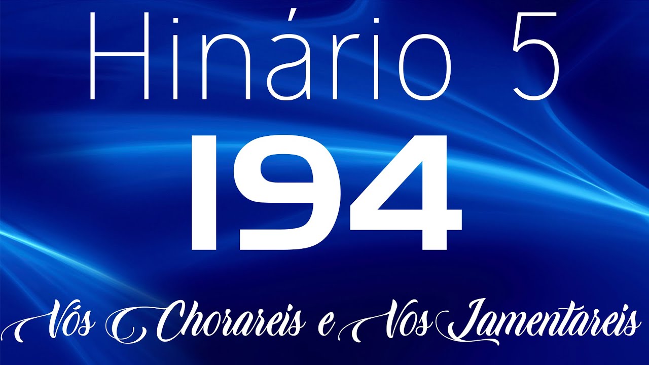 HINO 194 CCB - Vós Chorareis e Vos Lamentareis - HINÁRIO 5 COM LETRAS