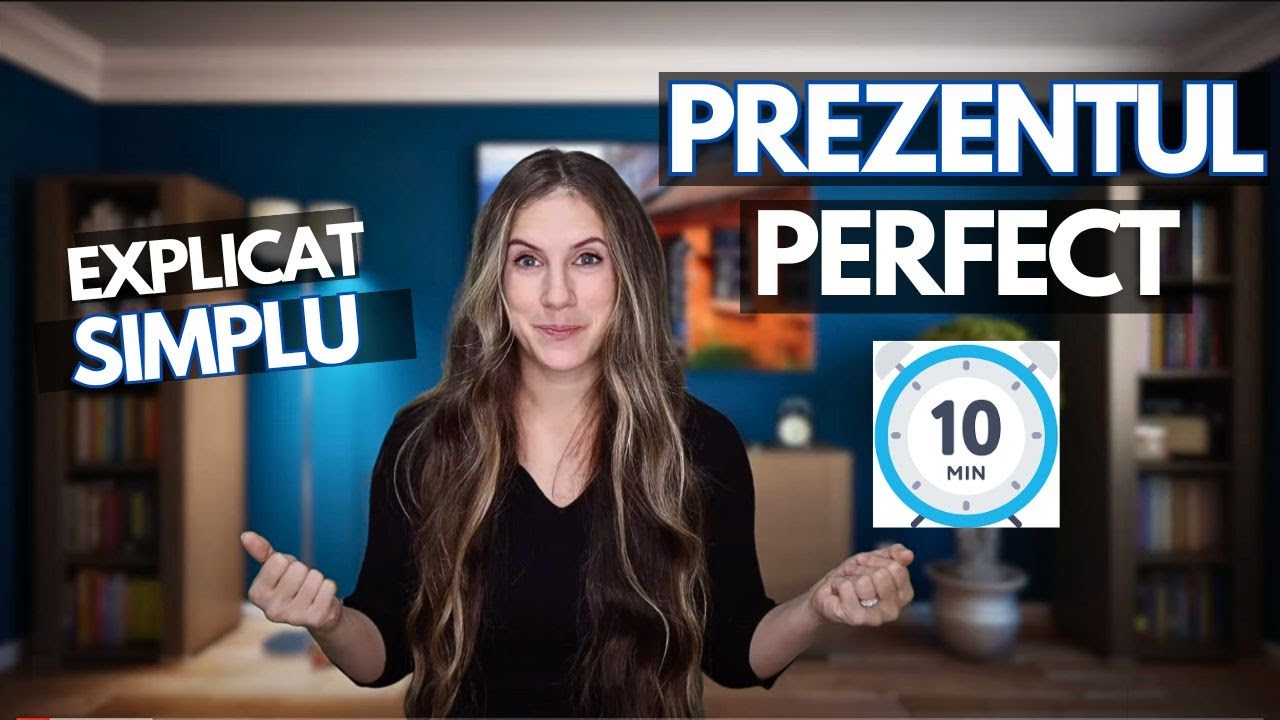Prezentul Perfect explicat simplu in 10 minute