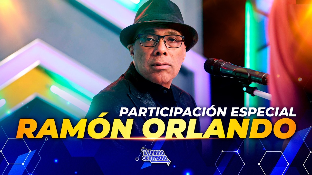Participación especial de Ramón Orlando | De Extremo a Extremo