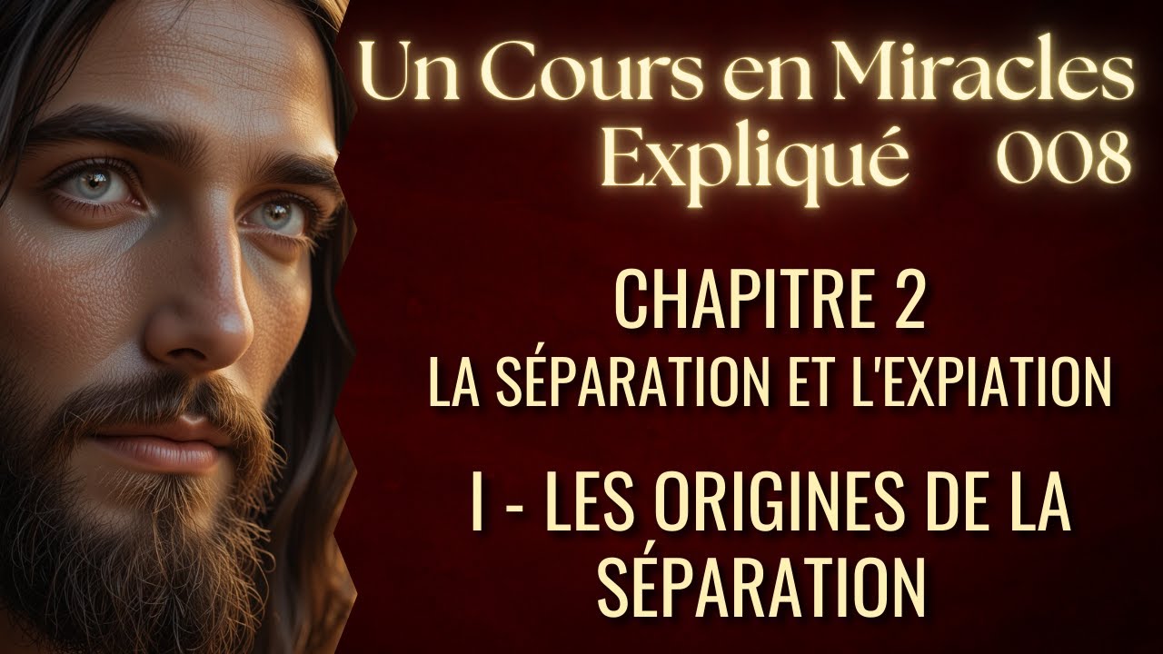 Les Origines de la S&eacute;paration - UCEM Ch.2 Sec.1 | Comment l'Illusion a Cr&eacute;&eacute; Notre Monde