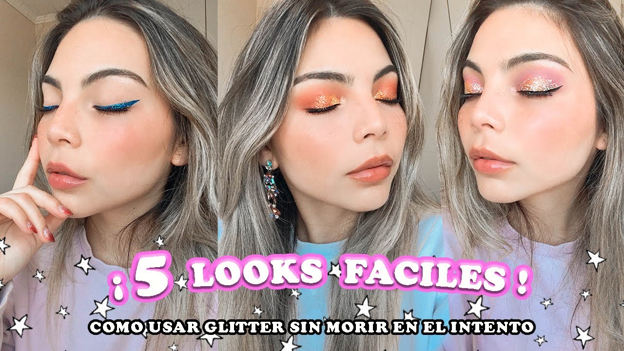 COMO USAR GLITTER ! 5 LOOKS faciles y lindos