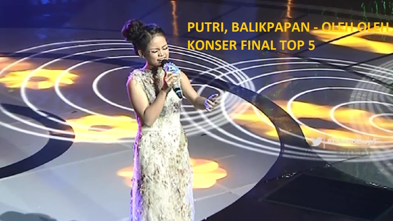 PUTRI, BALIKPAPAN - OLEH OLEH ( KONSER FINAL TOP 5 ) 21/04/2017