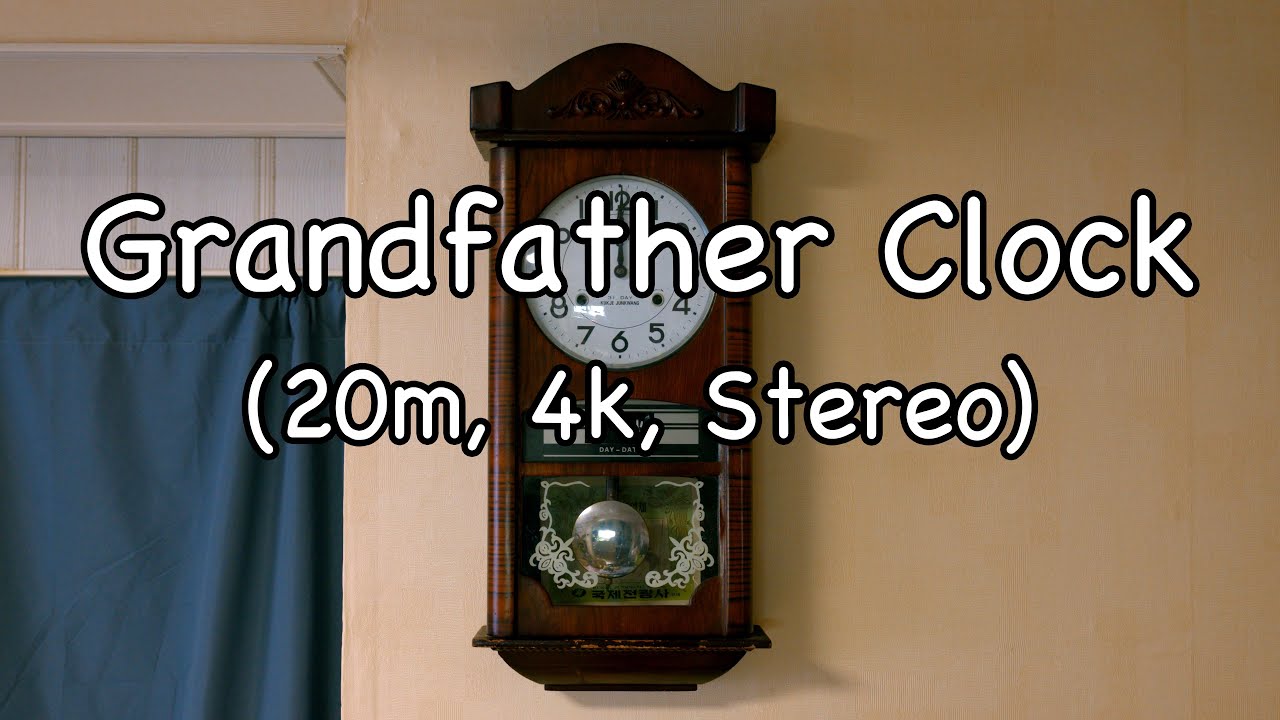 Sound of Grandfather Clock (20m, 4K, Stereo)