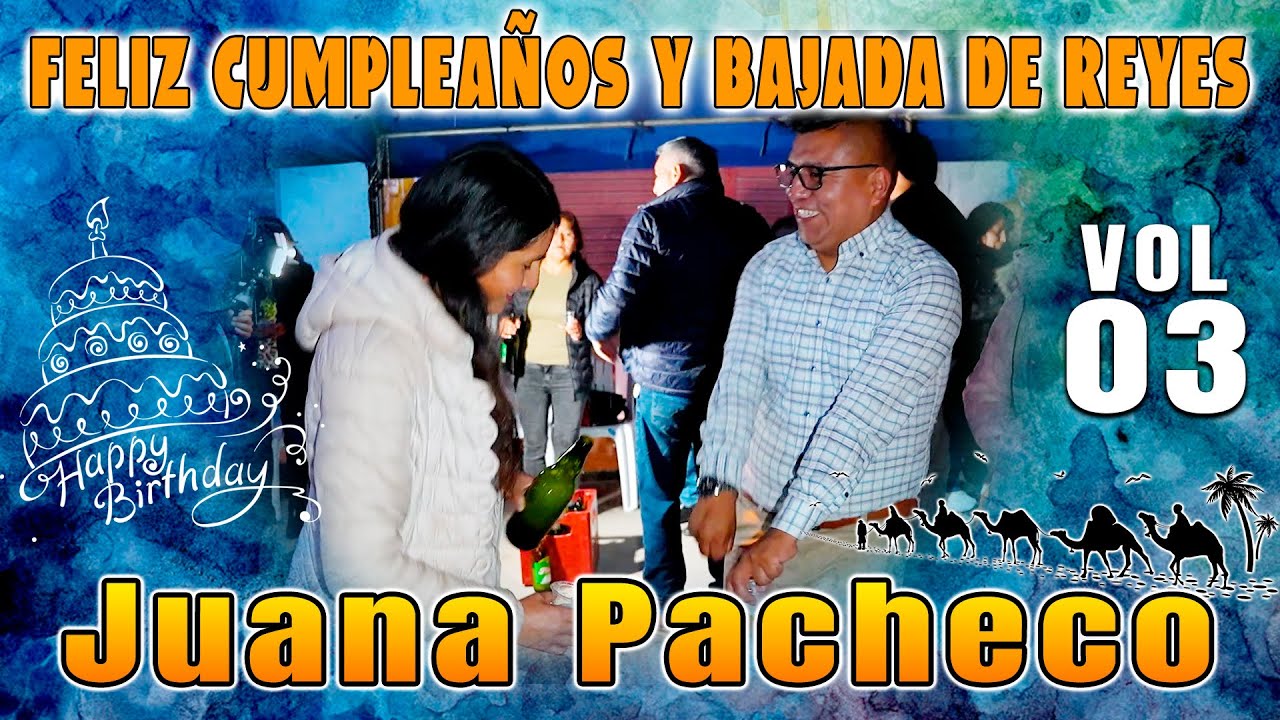🥂🎂🥀Bajada de Reyes y Feliz Cumpleaños 2026  Juana Pacheco Peña// VOL. 03