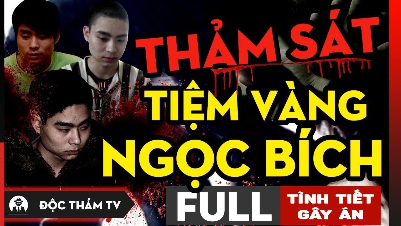 Thảm Án Tiệm Vàng Ngọc Bích | Vụ Án Lê Văn Luyện Chấn Động Việt Nam - Tường Tận Tình Tiết Gây Án