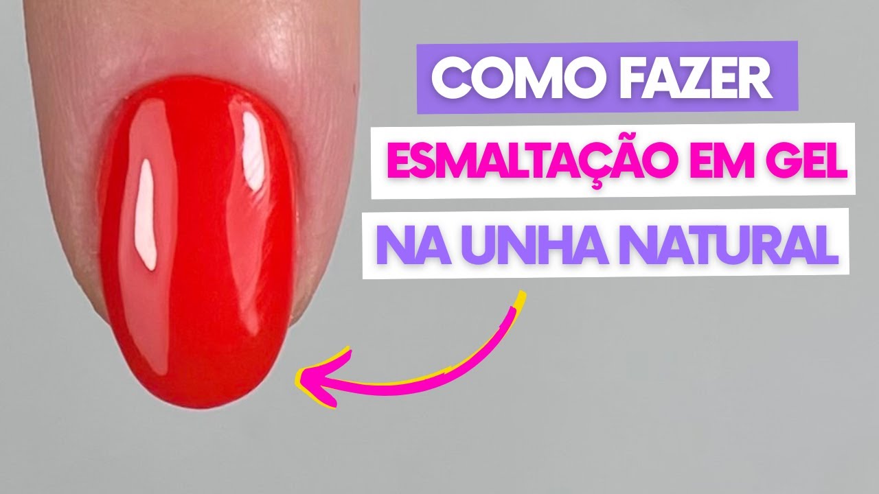 Esmaltação em Gel na Unha Natural  para iniciantes Atualizado ( Passo a Passo) | Mundo Nails